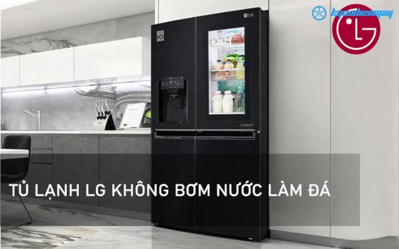 tủ lạnh lg không bơm nước làm đá nguyên nhân 1